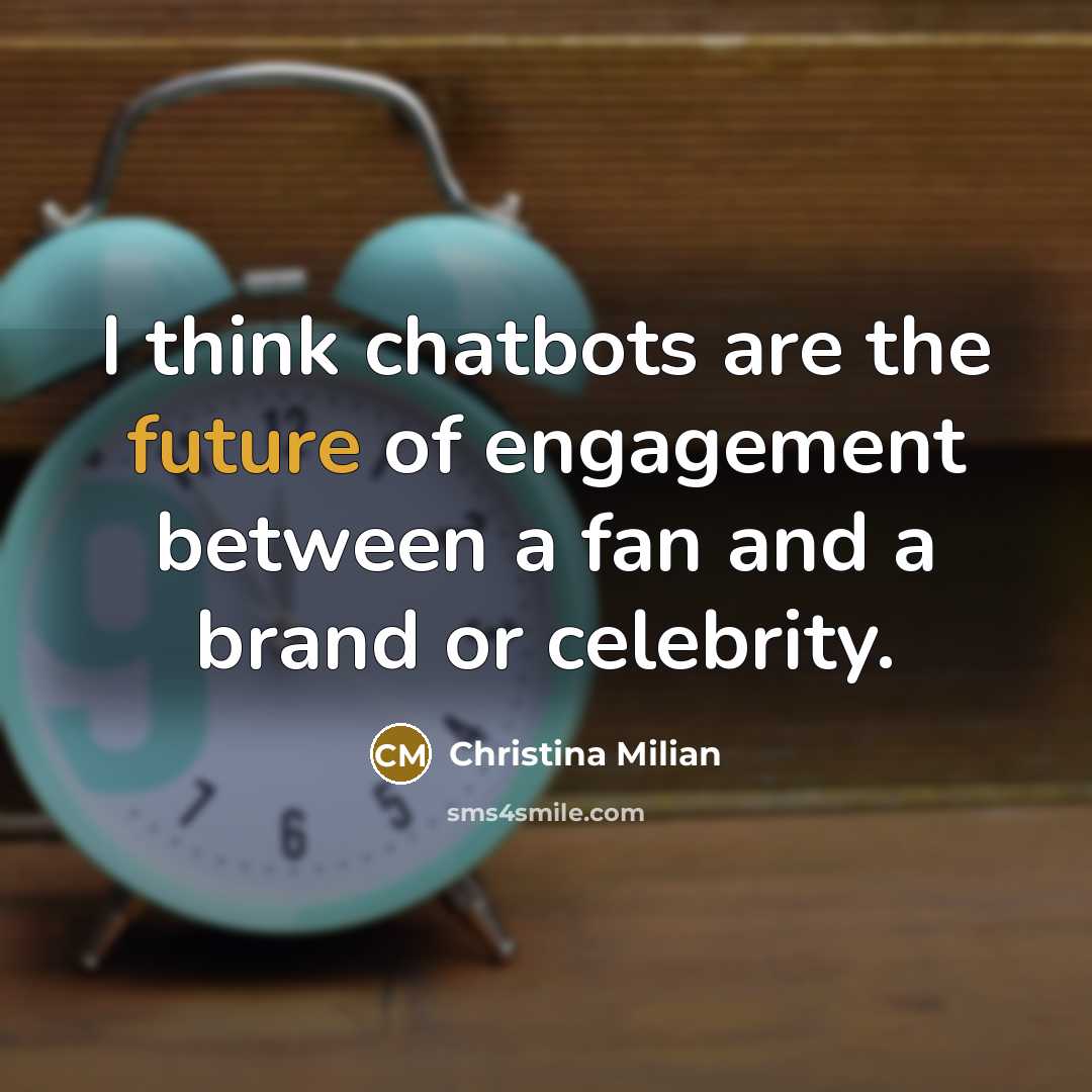 “I think chatbots are the future of engagement between a…” quote by Christina Milian