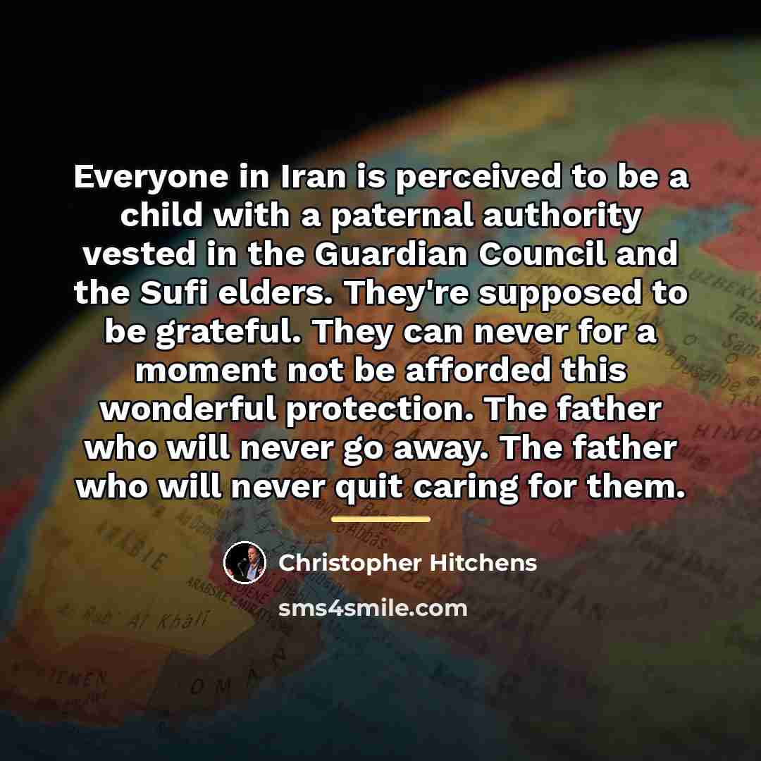 “Everyone in Iran is perceived to be a child with…” quote by Christopher Hitchens
