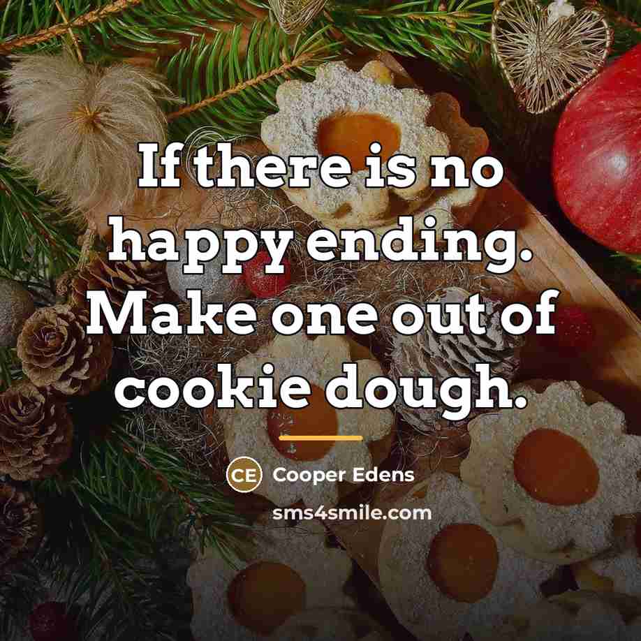 “If there is no happy ending. Make one out of…” quote by Cooper Edens