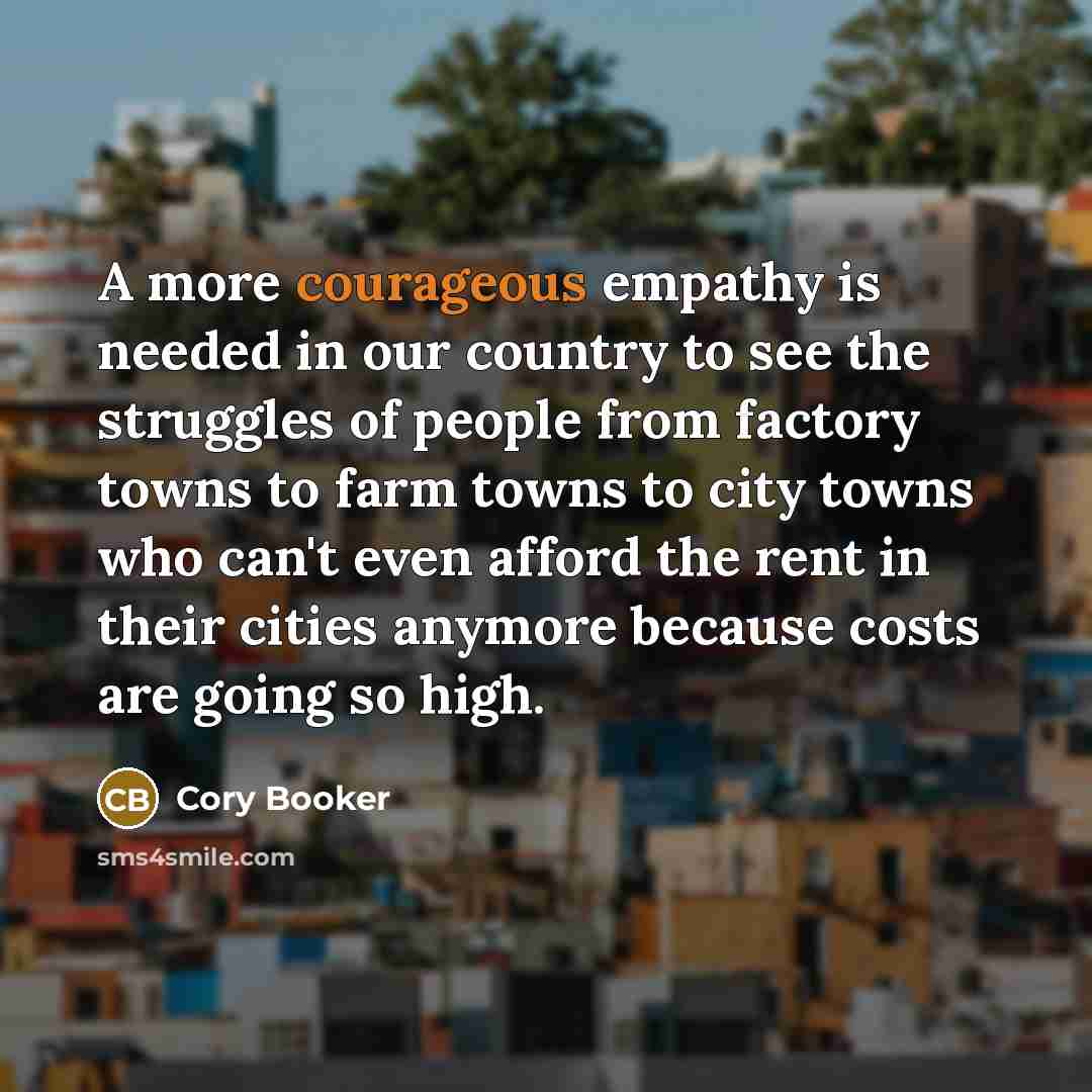 “A more courageous empathy is needed in our country to…” quote by Cory Booker