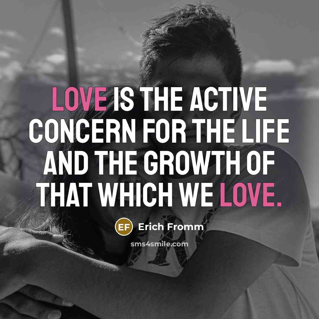 “Love is the active concern for the life and the…” quote by Erich Fromm
