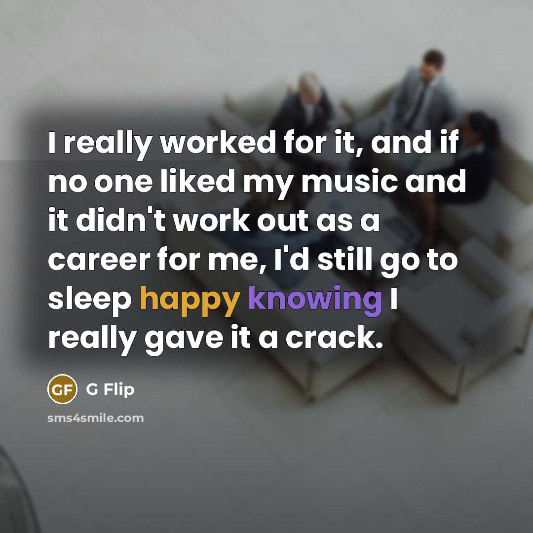 “I really worked for it, and if no one liked…” quote by G Flip