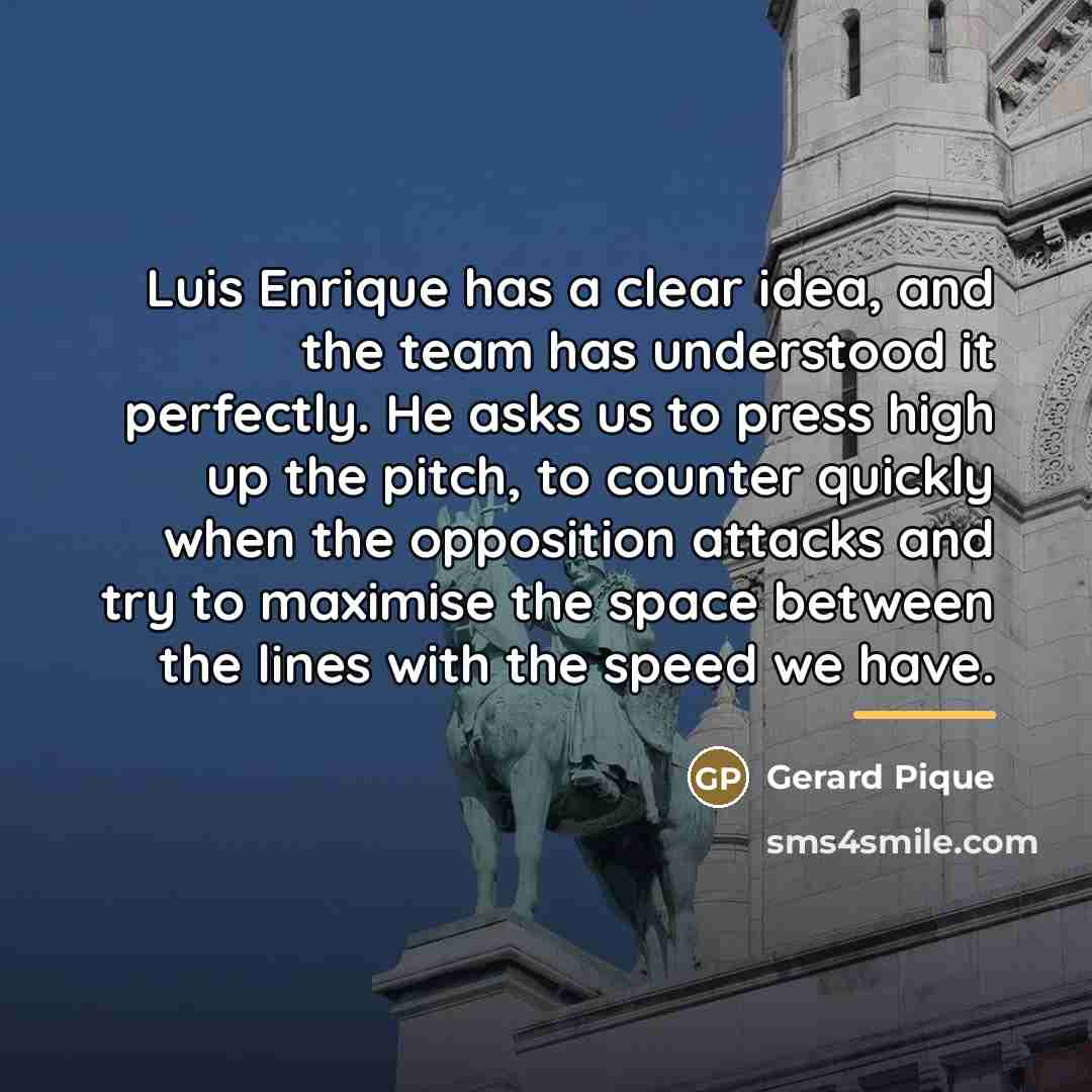 “Luis Enrique has a clear idea, and the team has…” quote by Gerard Pique