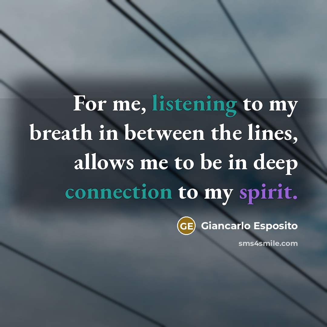 “For me, listening to my breath in between the lines,…” quote by Giancarlo Esposito