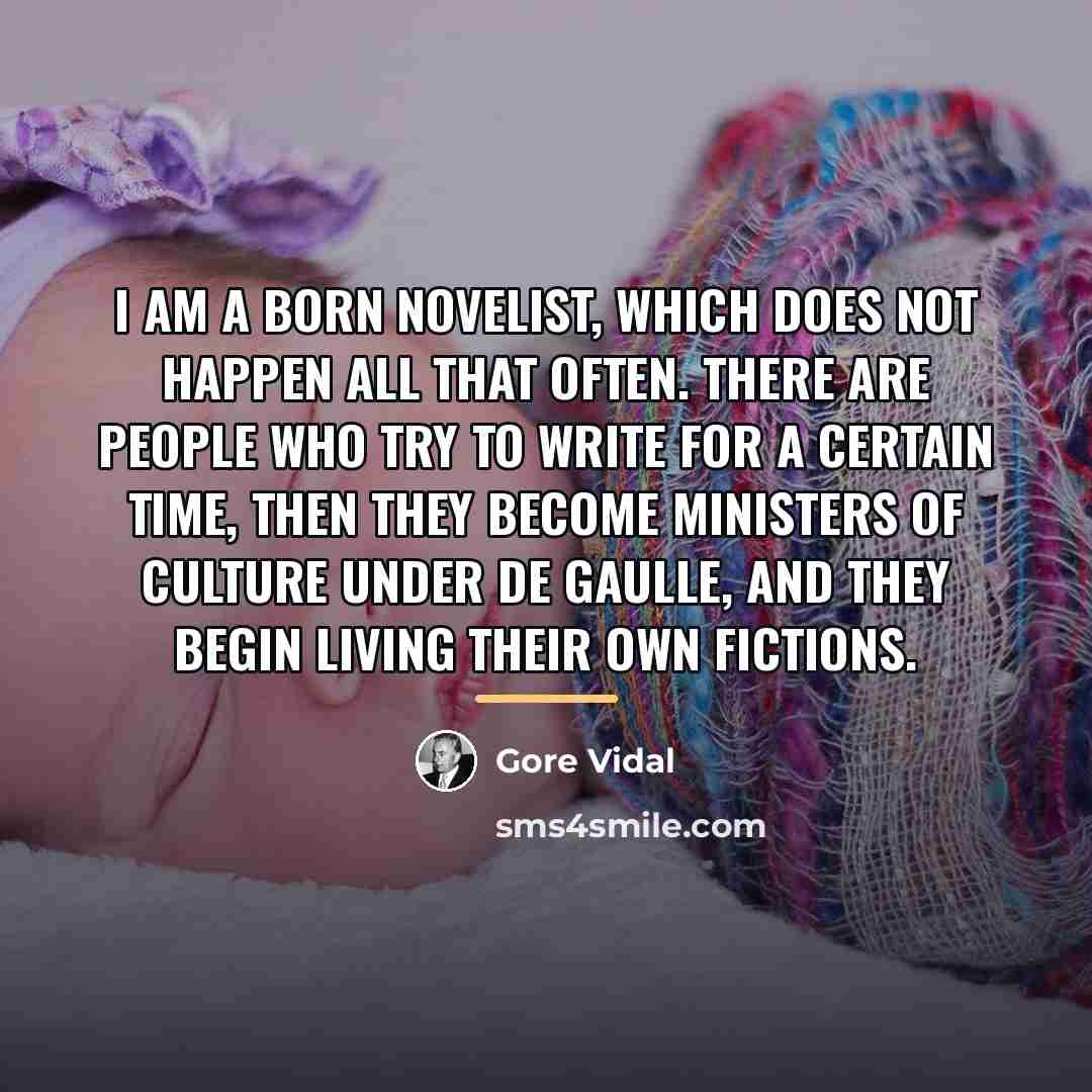 “I am a born novelist, which does not happen all…” quote by Gore Vidal