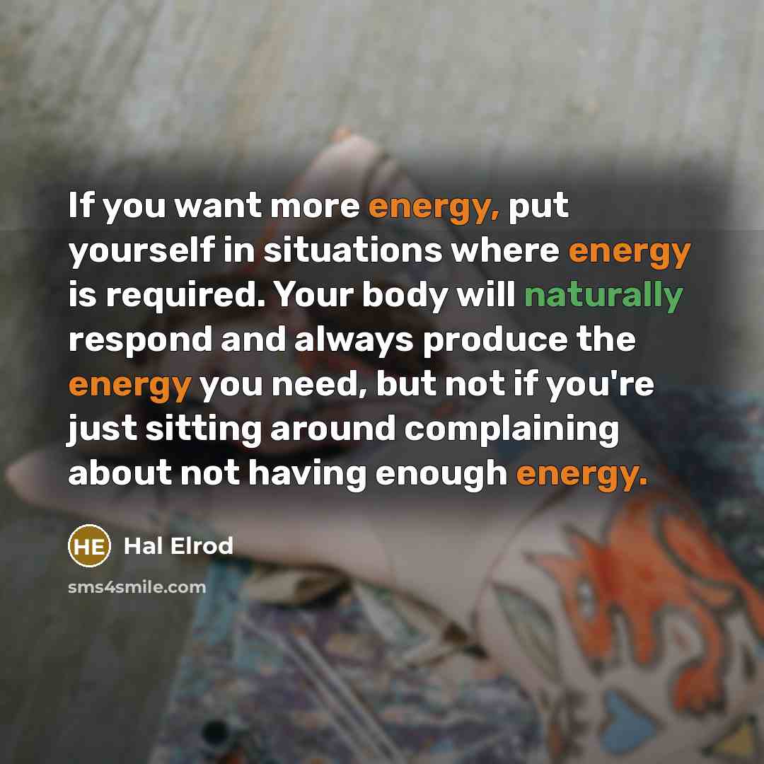 “If you want more energy, put yourself in situations where…” quote by Hal Elrod