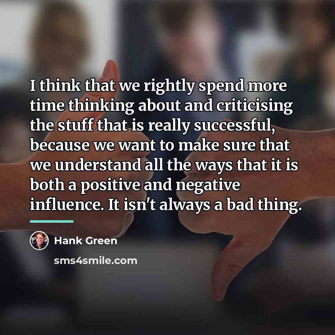 “I think that we rightly spend more time thinking about…” quote by Hank Green
