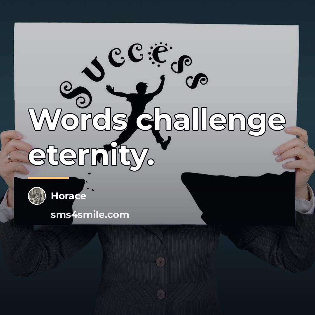 “Words challenge eternity.…” quote by Horace