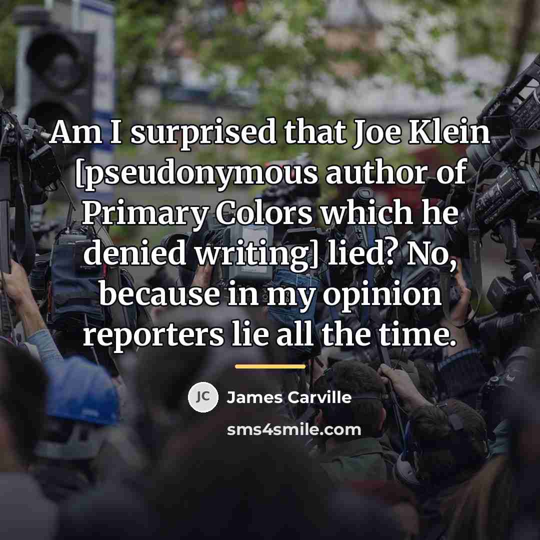 “Am I surprised that Joe Klein [pseudonymous author of Primary…” quote by James Carville