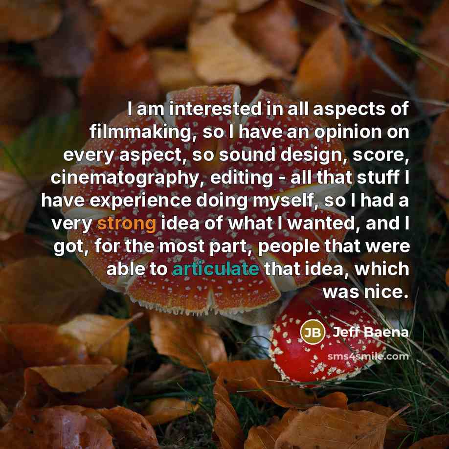 “I am interested in all aspects of filmmaking, so I…” quote by Jeff Baena