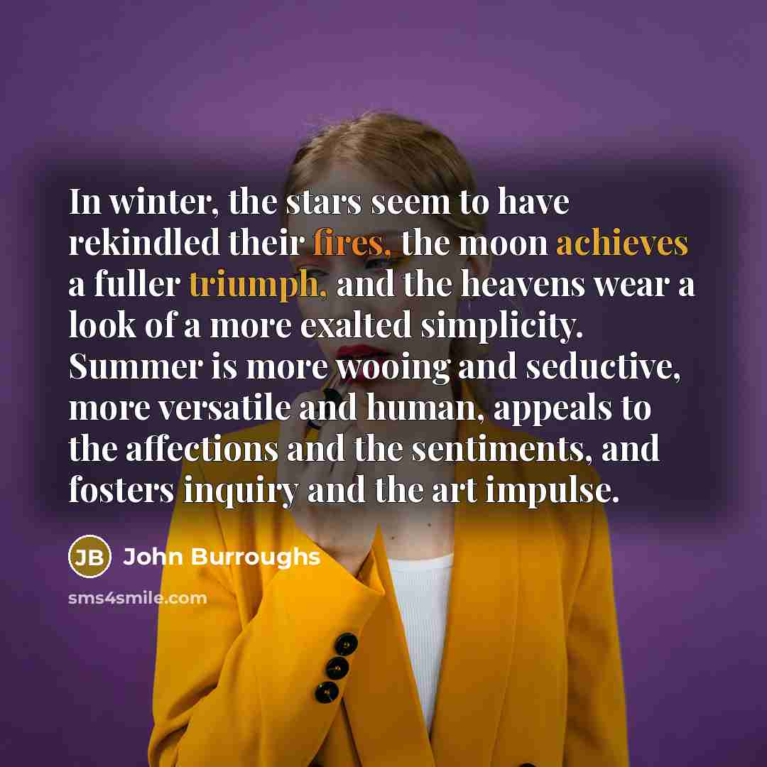 “In winter, the stars seem to have rekindled their fires,…” quote by John Burroughs