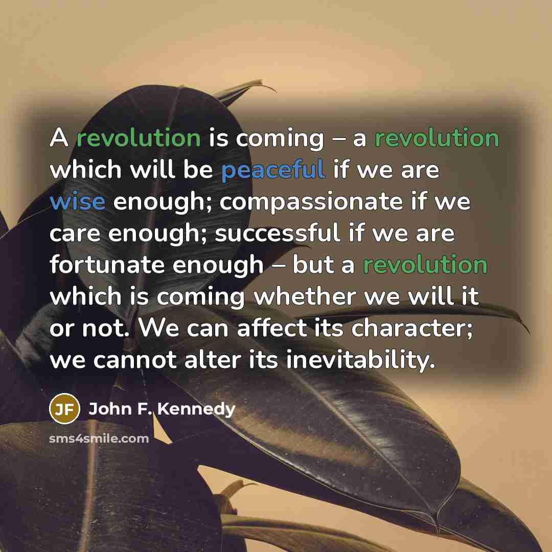 “A revolution is coming – a revolution which will be…” quote by John F. Kennedy
