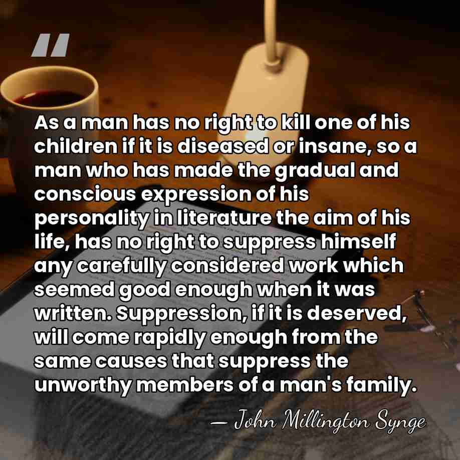 As a man has no right to kill one of his children&hellip; - John Millington Synge