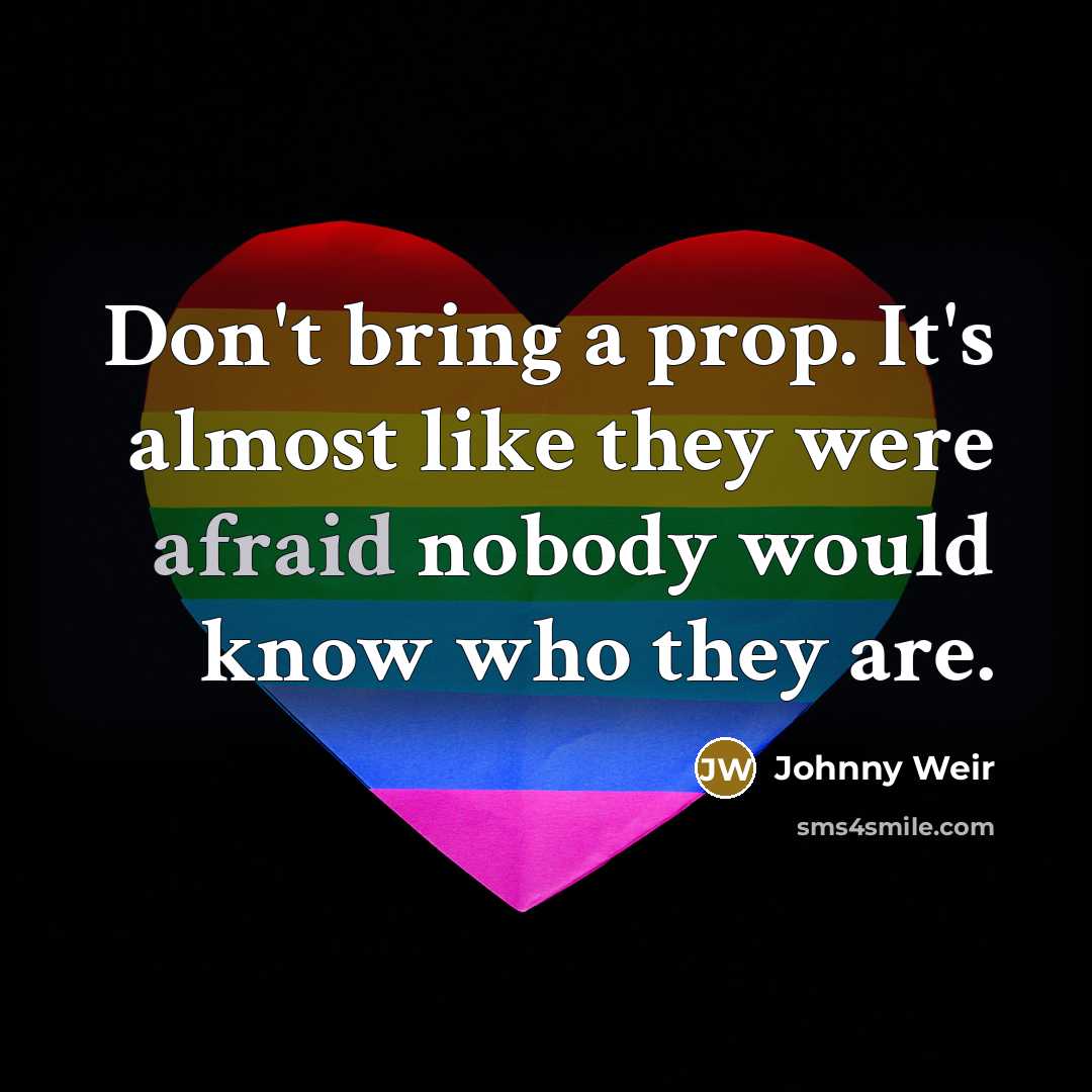 “Don't bring a prop. It's almost like they were afraid…” quote by Johnny Weir