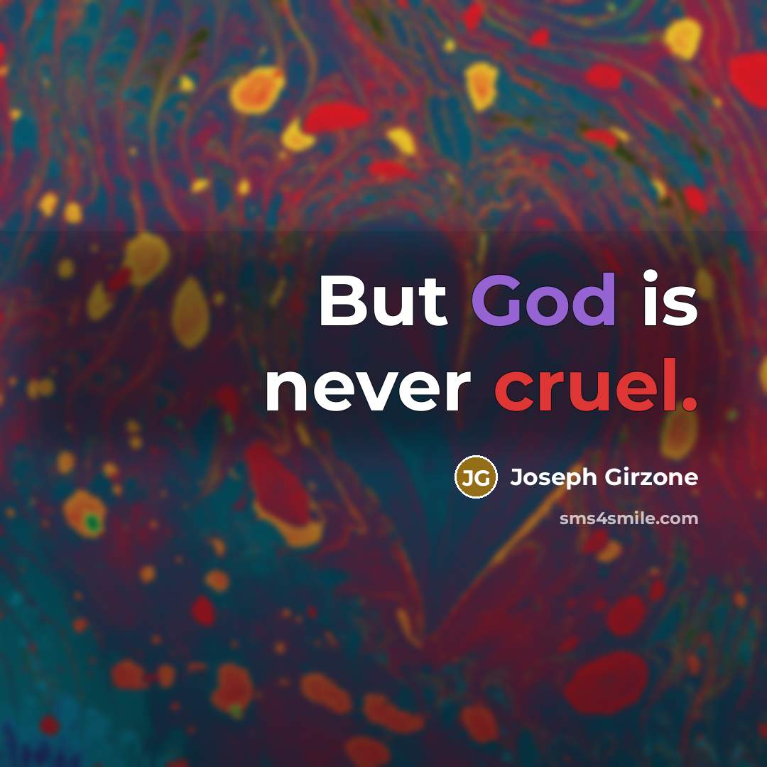 “But God is never cruel.” quote by Joseph Girzone