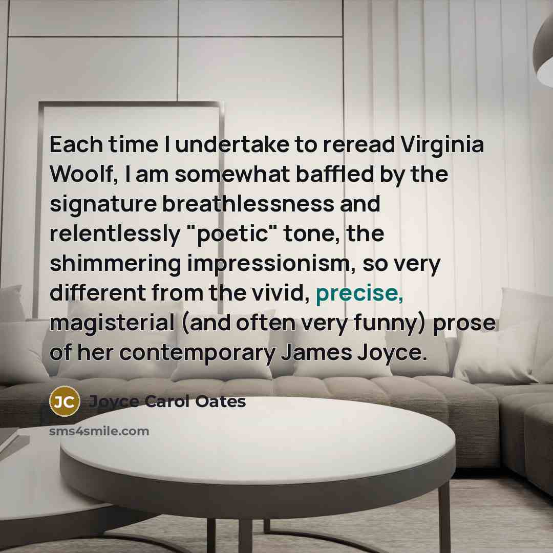 “Each time I undertake to reread Virginia Woolf, I am…” quote by Joyce Carol Oates