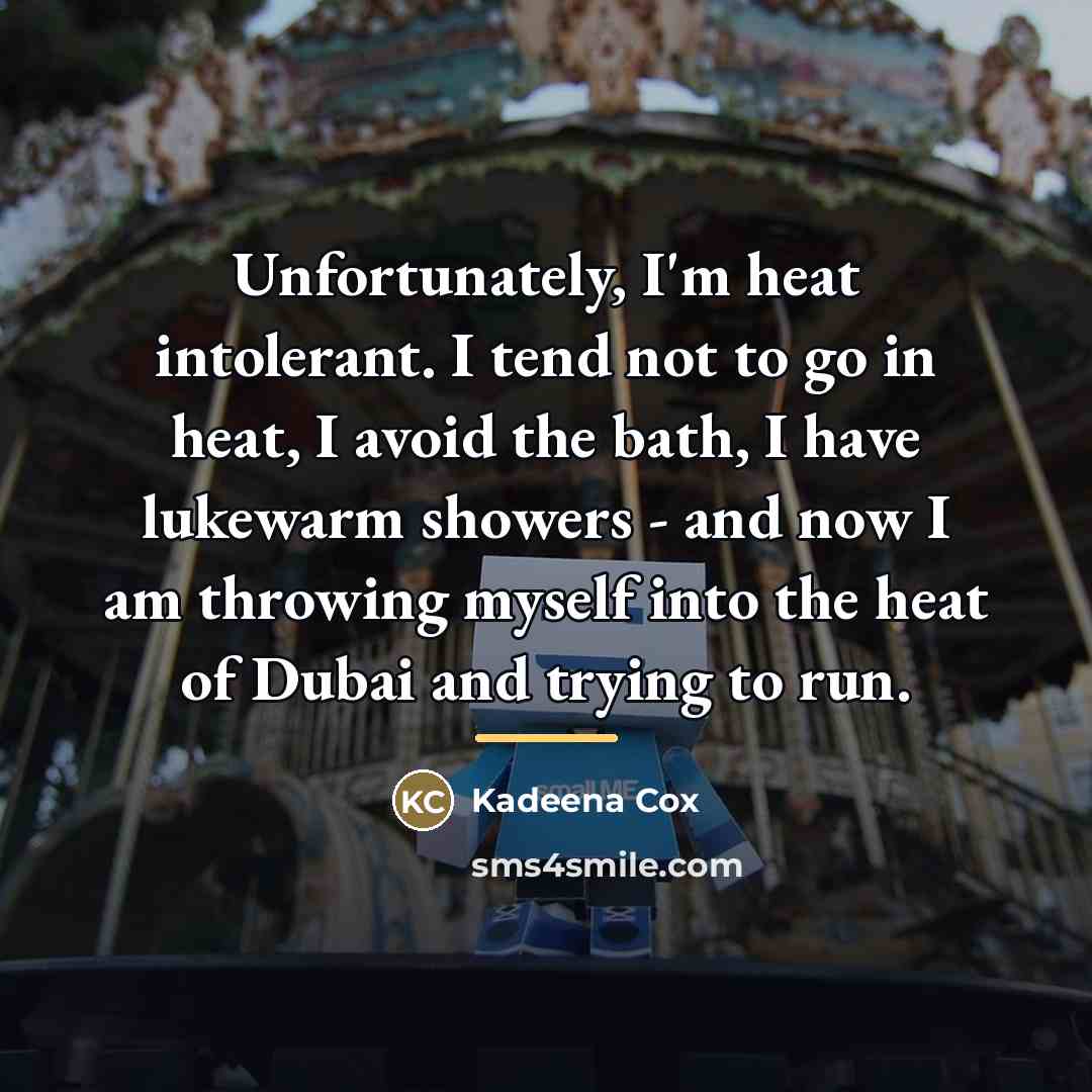 “Unfortunately, I'm heat intolerant. I tend not to go in…” quote by Kadeena Cox