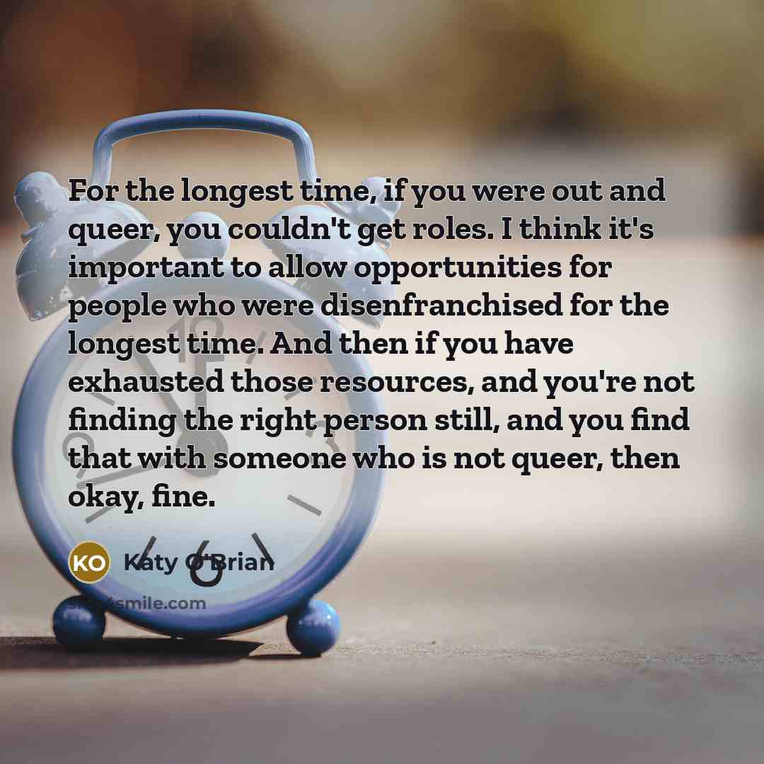 “For the longest time, if you were out and queer,…” quote by Katy O'Brian