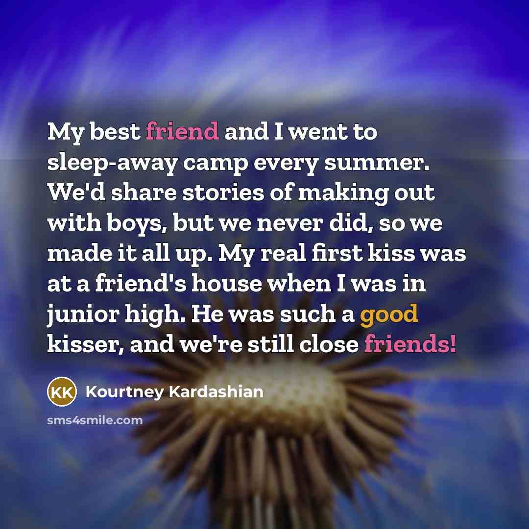 “My best friend and I went to sleep-away camp every…” quote by Kourtney Kardashian