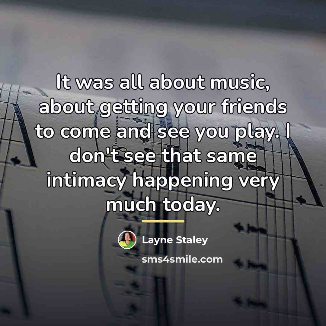 “It was all about music, about getting your friends to…” quote by Layne Staley