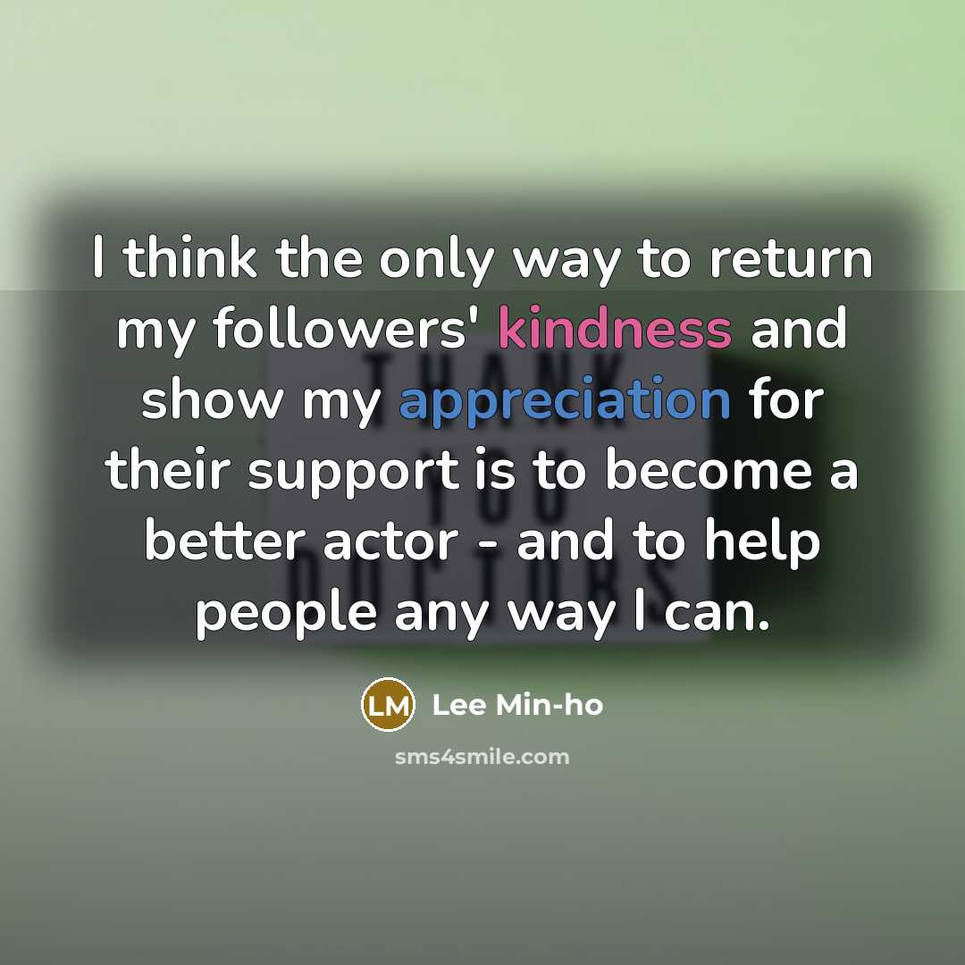 “I think the only way to return my followers' kindness…” quote by Lee Min-ho