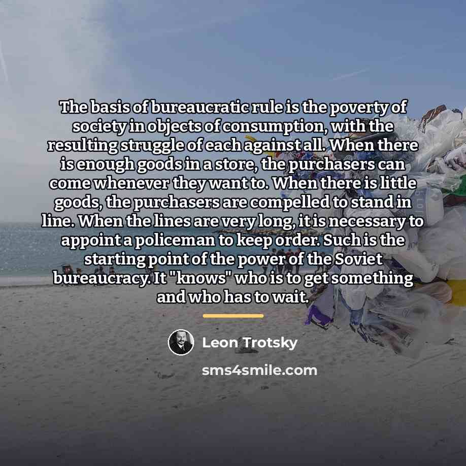 “The basis of bureaucratic rule is the poverty of society…” quote by Leon Trotsky