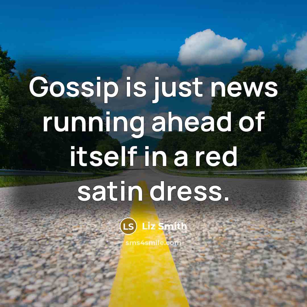 “Gossip is just news running ahead of itself in a…” quote by Liz Smith
