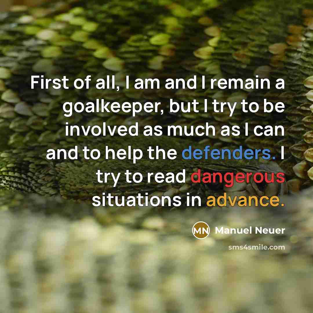 “First of all, I am and I remain a goalkeeper,…” quote by Manuel Neuer