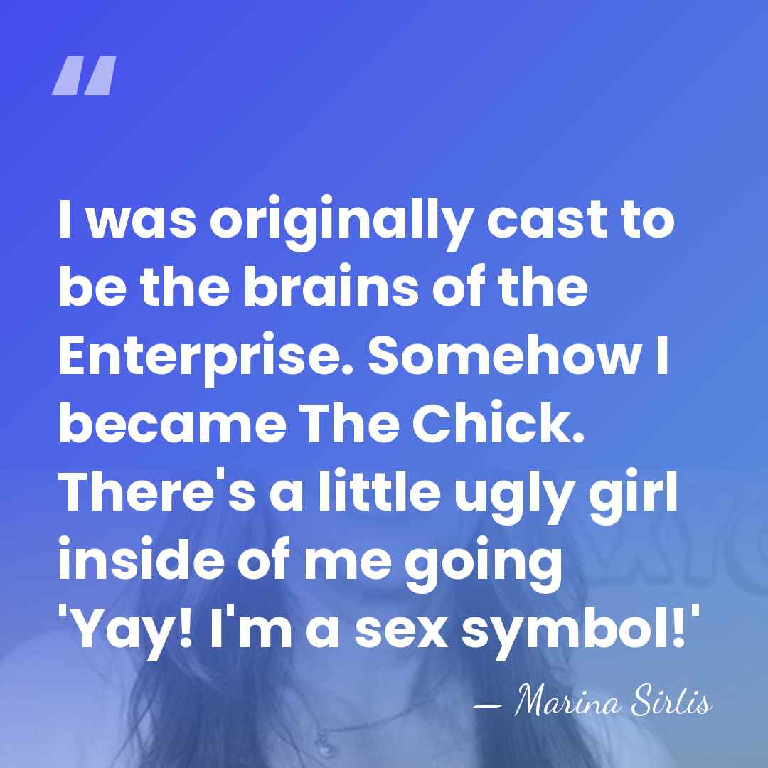 I was originally cast to be the brains of the Enterprise. Somehow&hellip; - Marina Sirtis