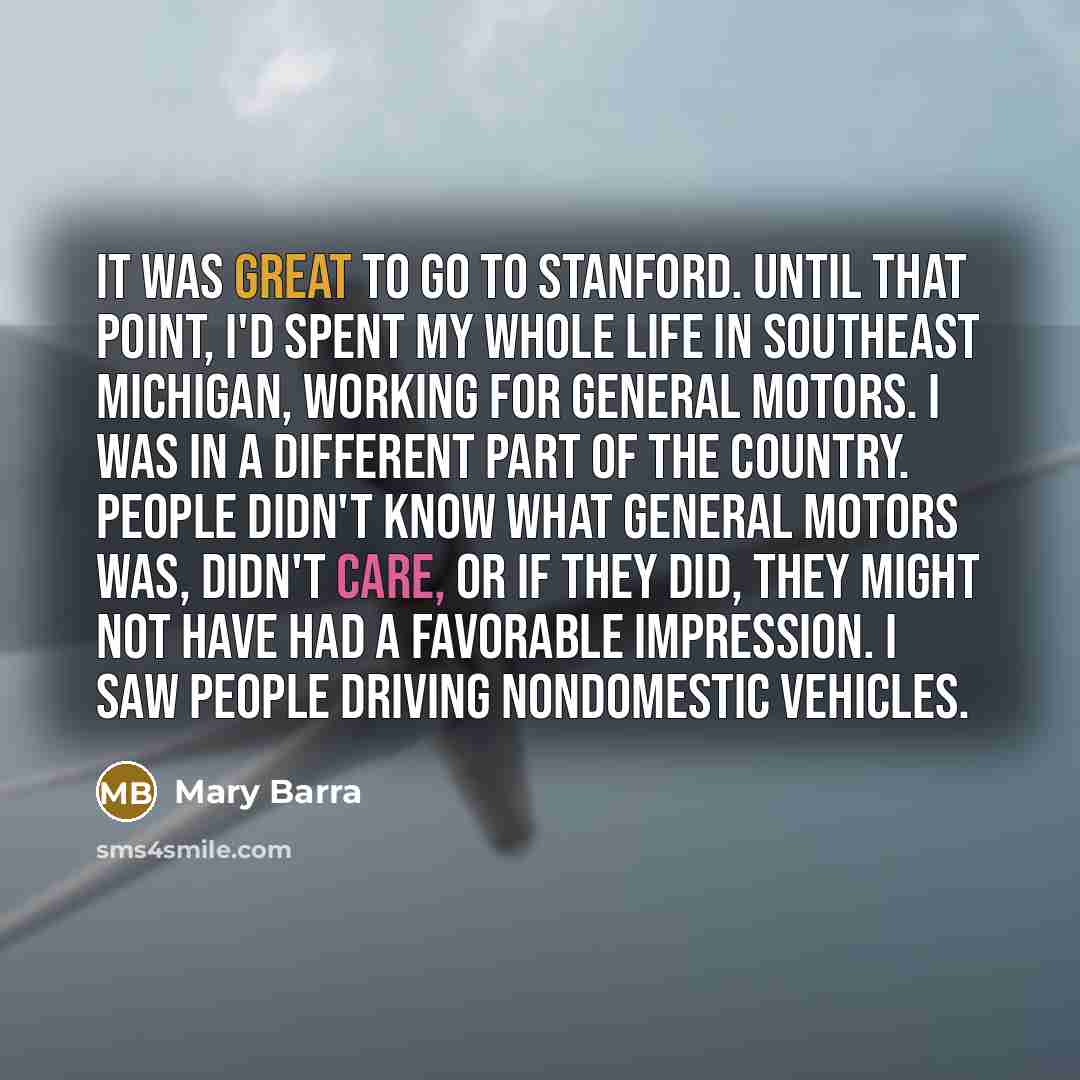 “It was great to go to Stanford. Until that point,…” quote by Mary Barra
