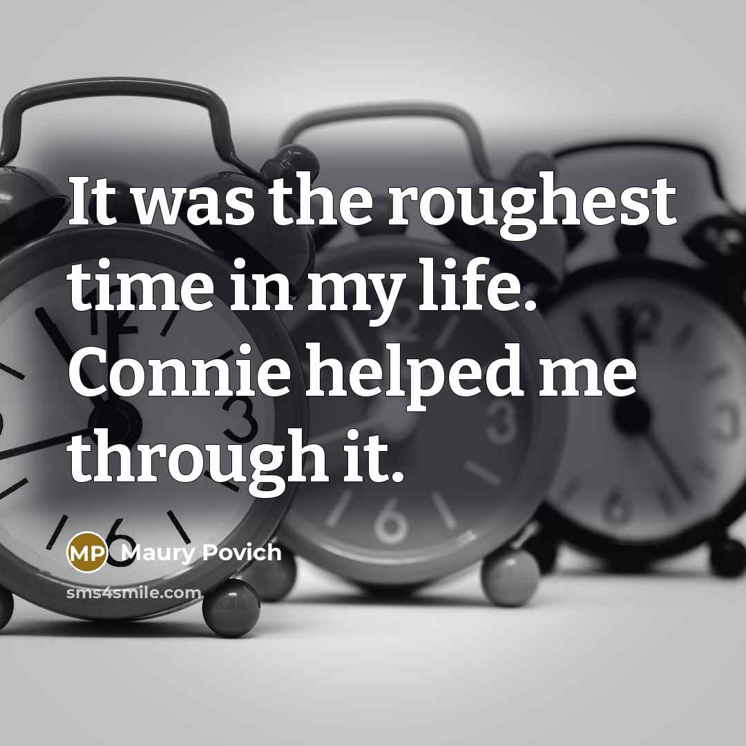 “It was the roughest time in my life. Connie helped…” quote by Maury Povich