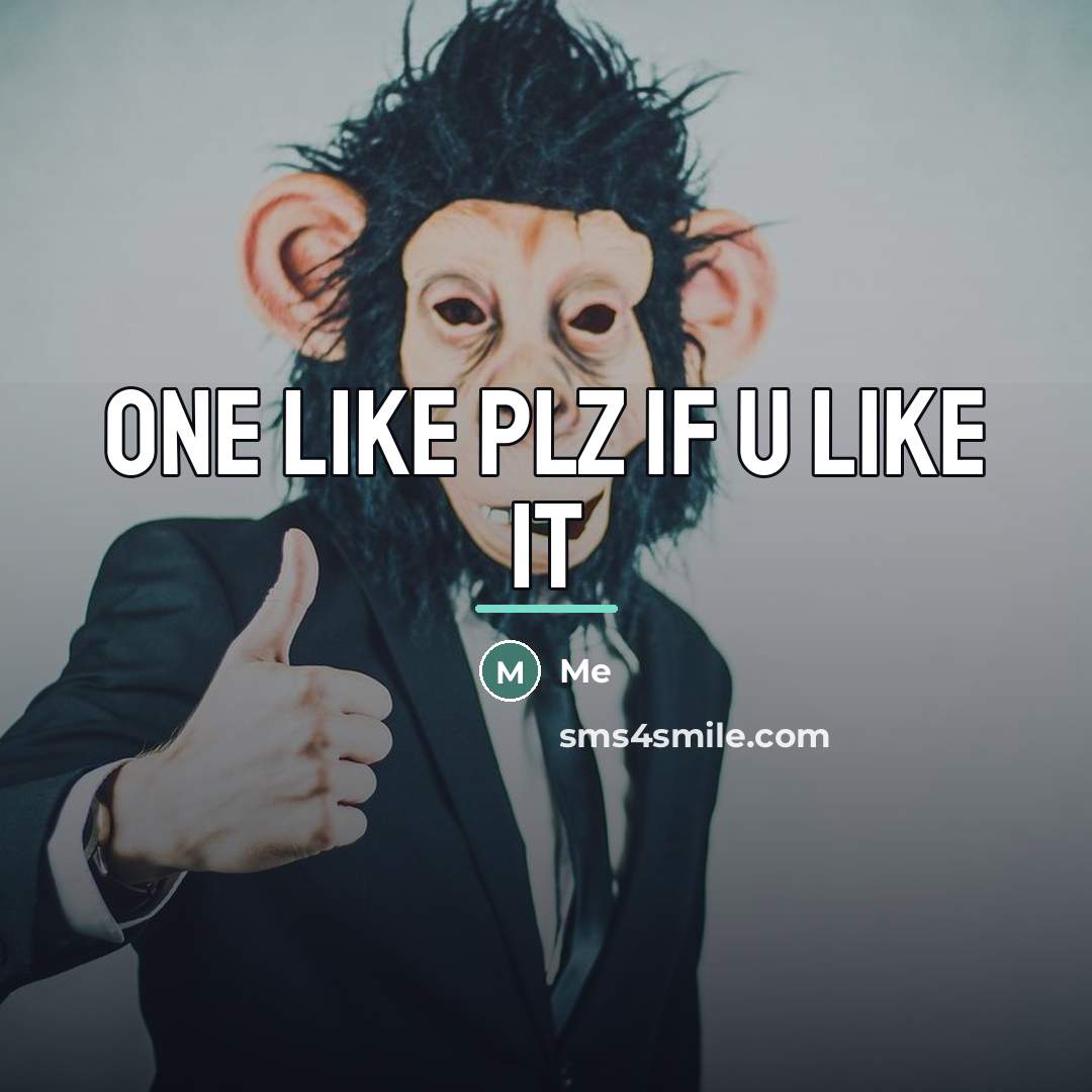 “One like plz if u like it…” quote by Me