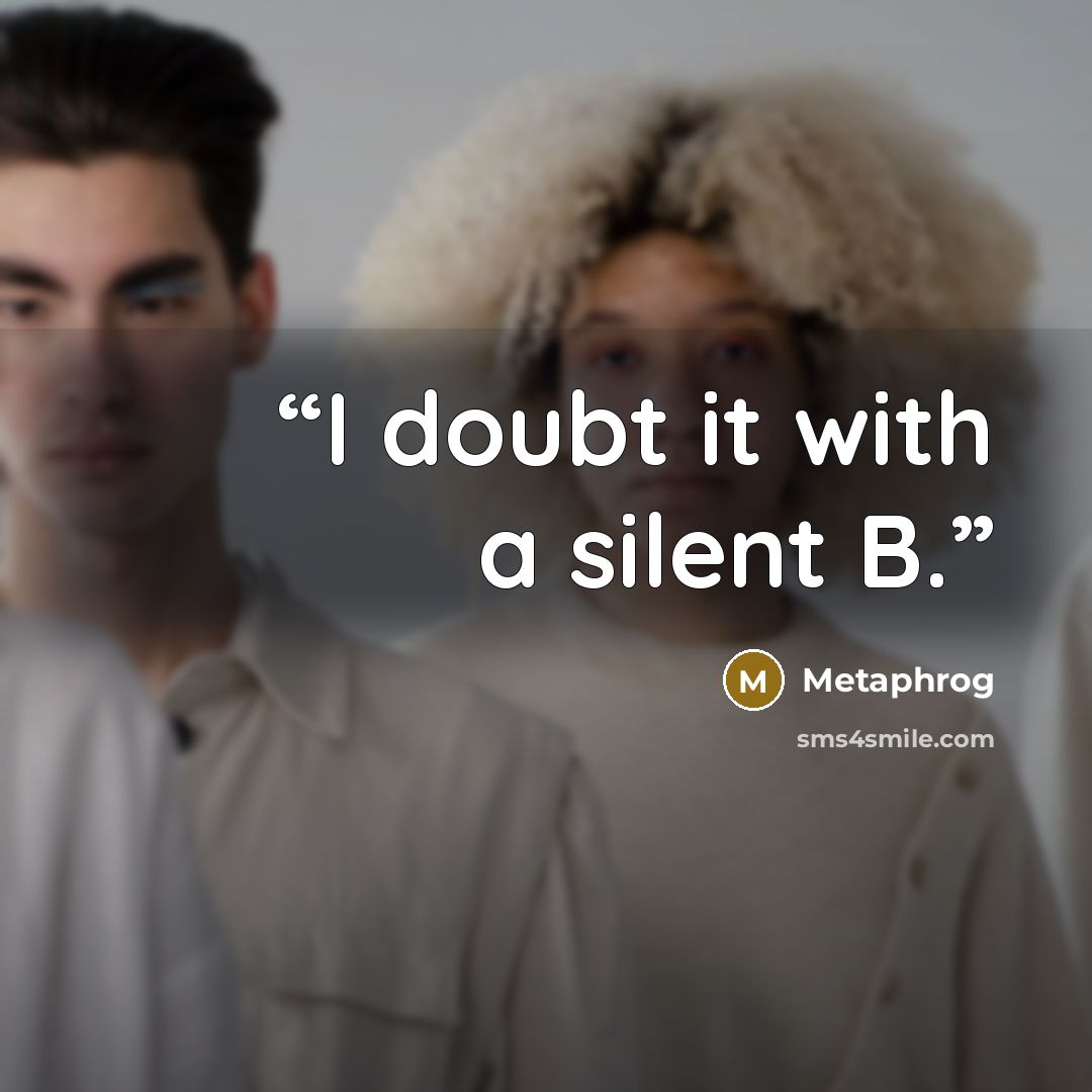 “I doubt it with a silent B.” quote by Metaphrog