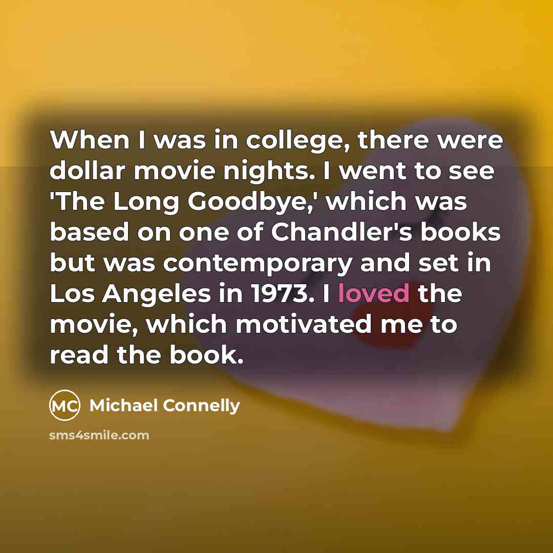 “When I was in college, there were dollar movie nights.…” quote by Michael Connelly