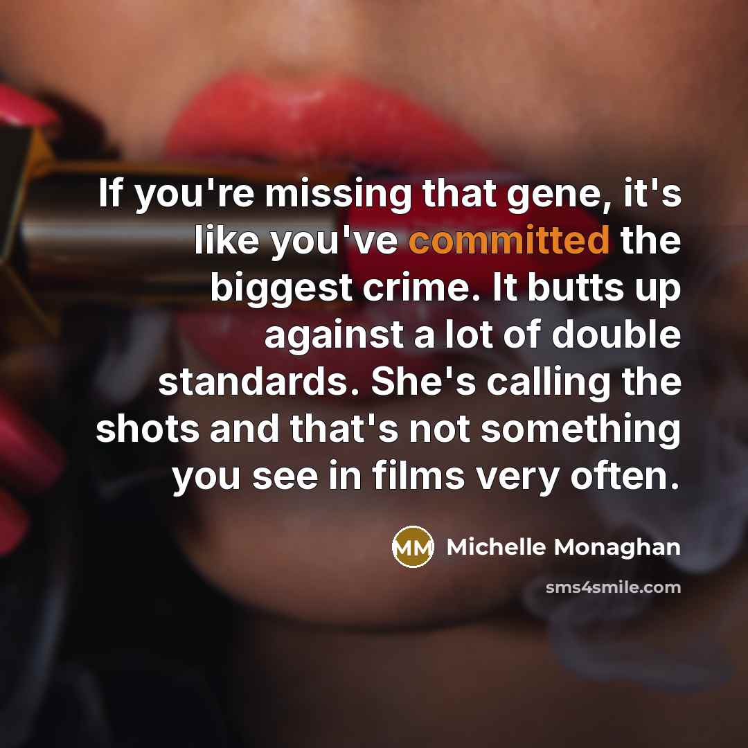 “If you're missing that gene, it's like you've committed the…” quote by Michelle Monaghan