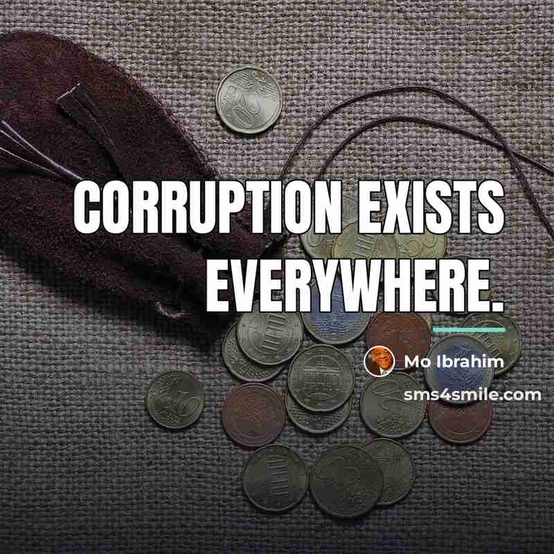 “Corruption exists everywhere.…” quote by Mo Ibrahim