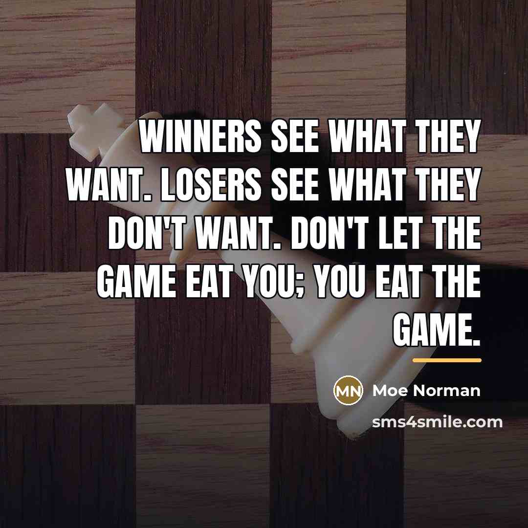 “Winners see what they want. Losers see what they don't…” quote by Moe Norman