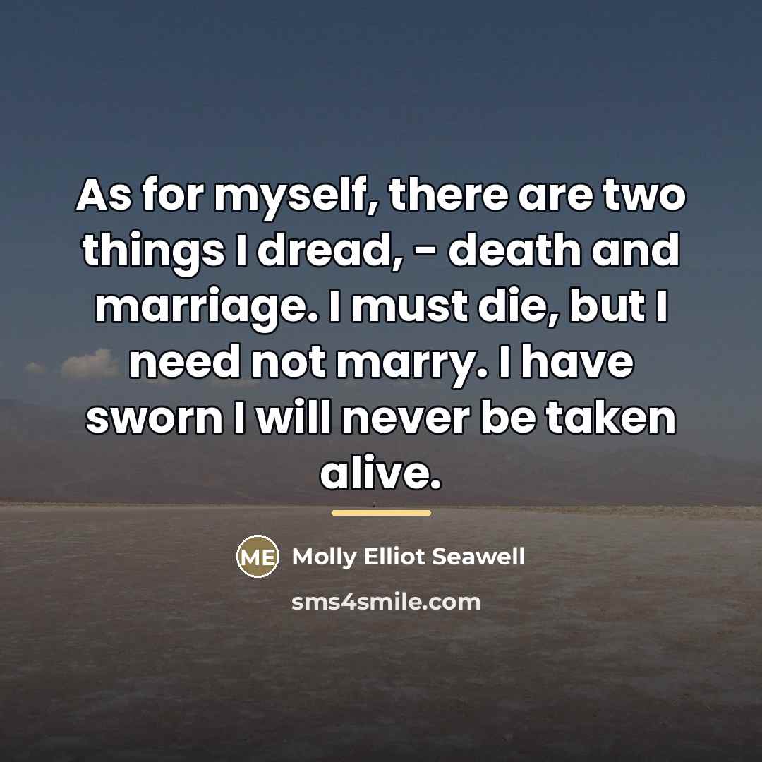 “As for myself, there are two things I dread, -…” quote by Molly Elliot Seawell