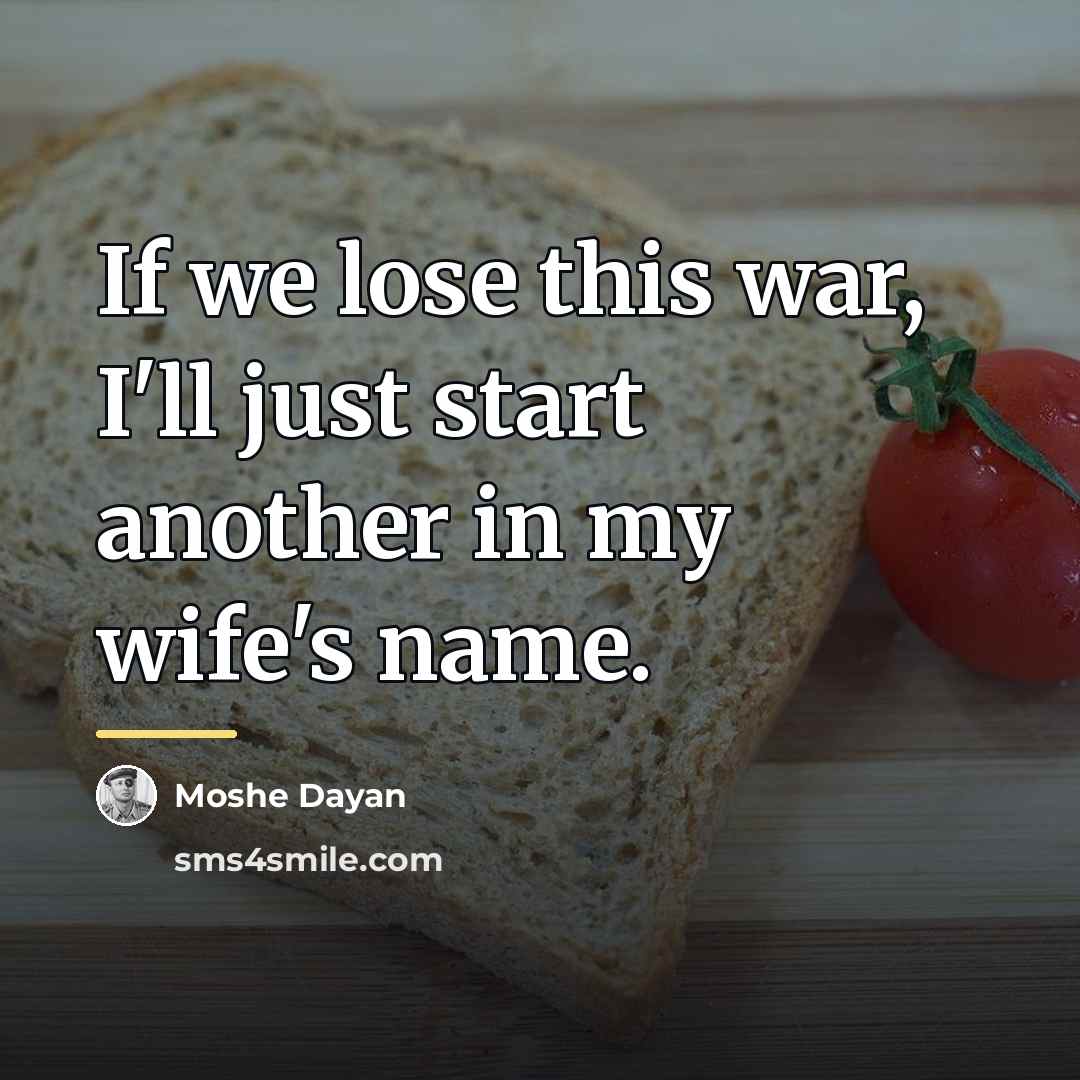 “If we lose this war, I'll just start another in…” quote by Moshe Dayan
