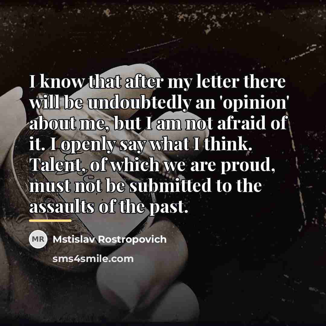 “I know that after my letter there will be undoubtedly…” quote by Mstislav Rostropovich