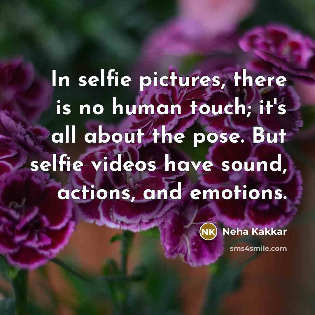 “In selfie pictures, there is no human touch; it's all…” quote by Neha Kakkar