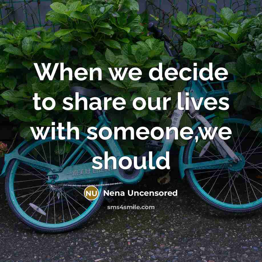 “When we decide to share our lives with someone,we should…” quote by Nena Uncensored