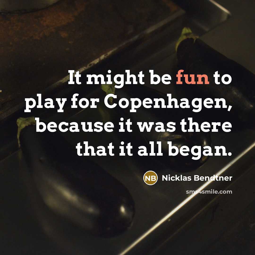 “It might be fun to play for Copenhagen, because it…” quote by Nicklas Bendtner