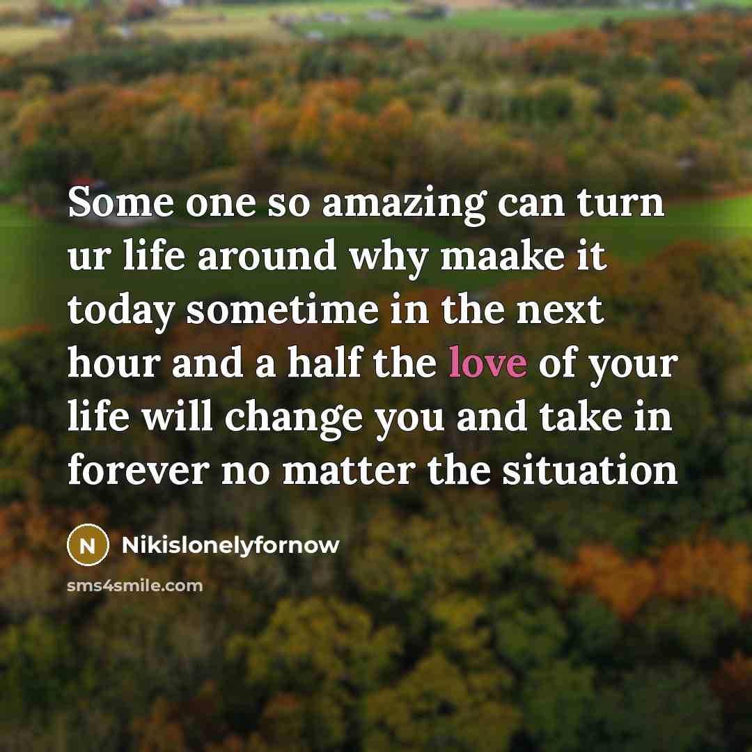 “Some one so amazing can turn ur life around why…” quote by Nikislonelyfornow