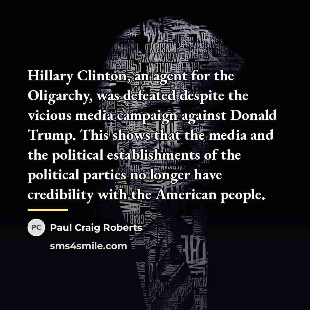 “Hillary Clinton, an agent for the Oligarchy, was defeated despite…” quote by Paul Craig Roberts
