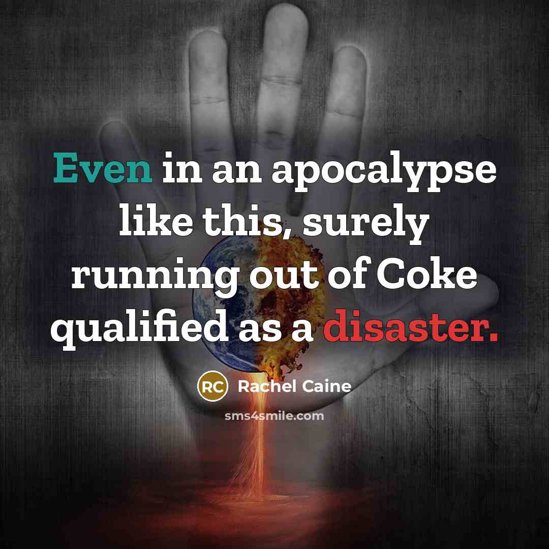 “Even in an apocalypse like this, surely running out of…” quote by Rachel Caine