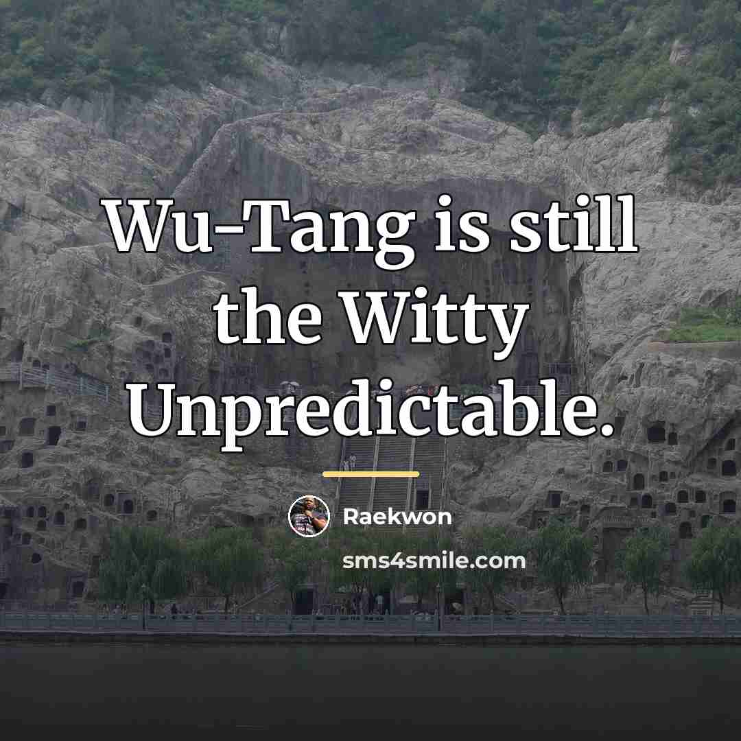 “Wu-Tang is still the Witty Unpredictable.…” quote by Raekwon