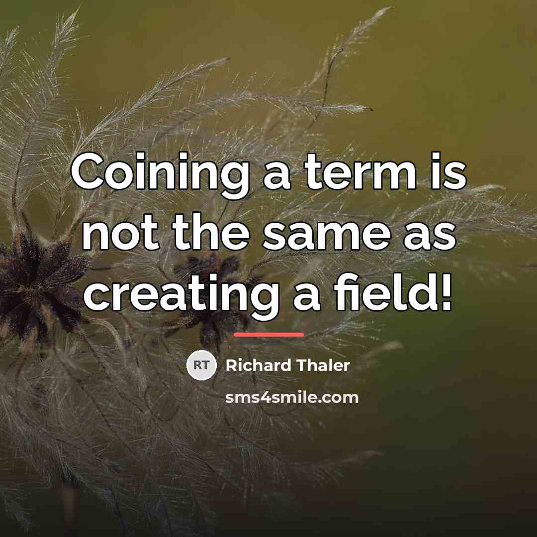 “Coining a term is not the same as creating a…” quote by Richard Thaler