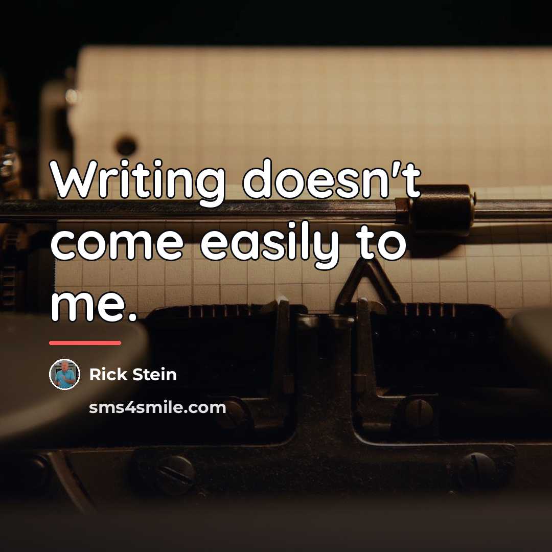 “Writing doesn't come easily to me.…” quote by Rick Stein