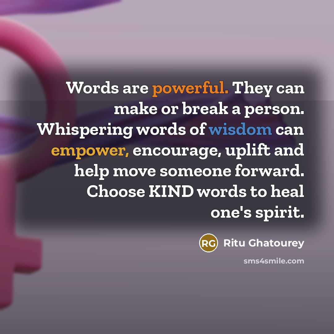 “Words are powerful. They can make or break a person.…” quote by Ritu Ghatourey